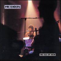The Pretenders : The Isle of View